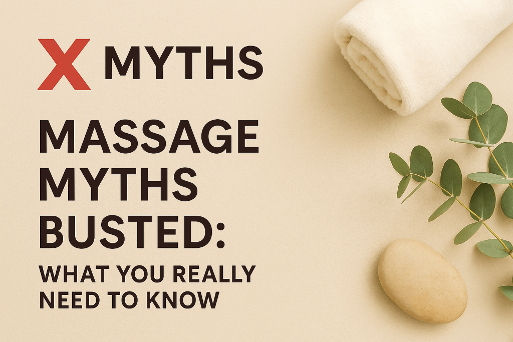 Folded towel, eucalyptus sprig, and smooth stone with bold text reading: 'Massage Myths Busted: What You Really Need to Know.'