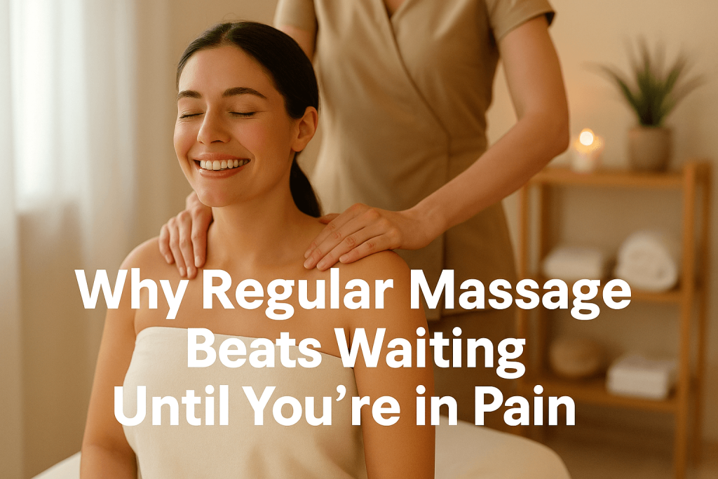 A woman sits relaxed in a spa setting, smiling as a massage therapist gives her a shoulder massage. Overlaid text reads, “Why Regular Massage Beats Waiting Until You’re in Pain,” highlighting the benefits of preventive self-care.
